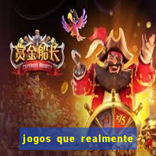 jogos que realmente da dinheiro